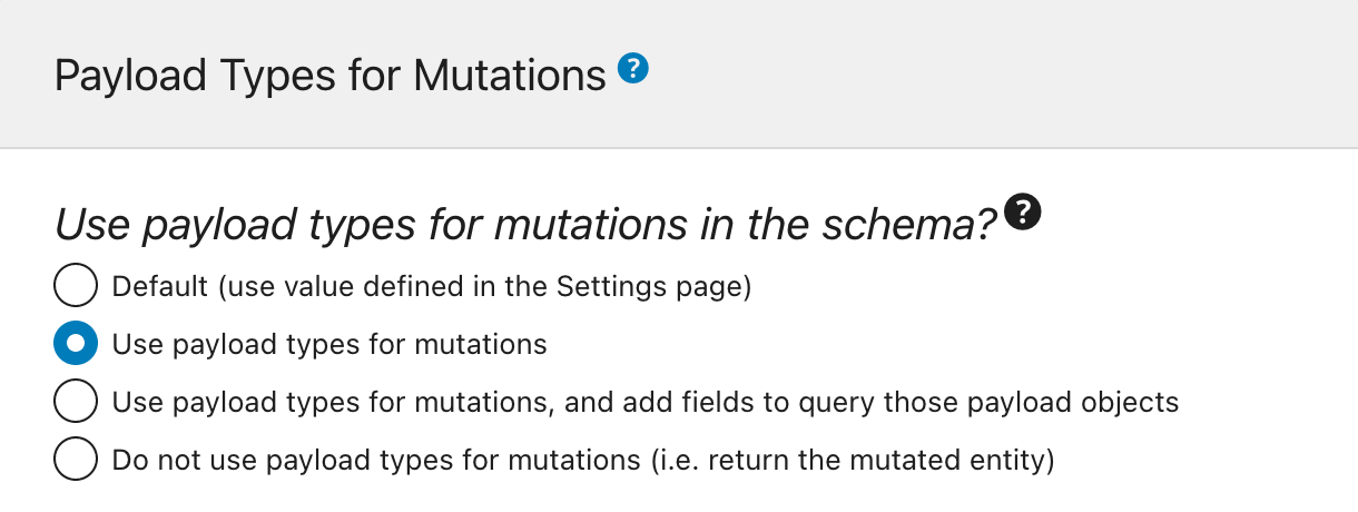 การกำหนดว่าจะใช้ payload object types สำหรับ mutations หรือไม่ และอย่างไร ซึ่งตั้งค่าใน Schema configuration การกำหนดว่าจะใช้ payload object types สำหรับ mutations หรือไม่ และอย่างไร ซึ่งตั้งค่าใน Schema configuration